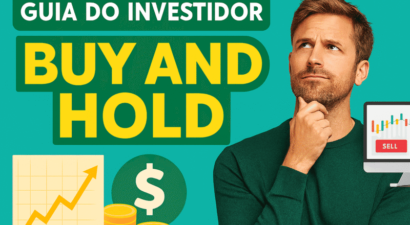 O Que é Estratégia Buy and Hold? Como Funciona e Como Investir a Longo Prazo na Bolsa de Valores