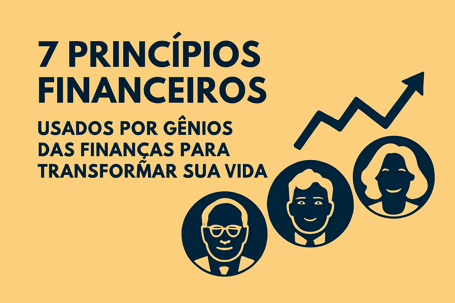 7 Princípios Financeiros Usados por Bilionários para Construir Riqueza