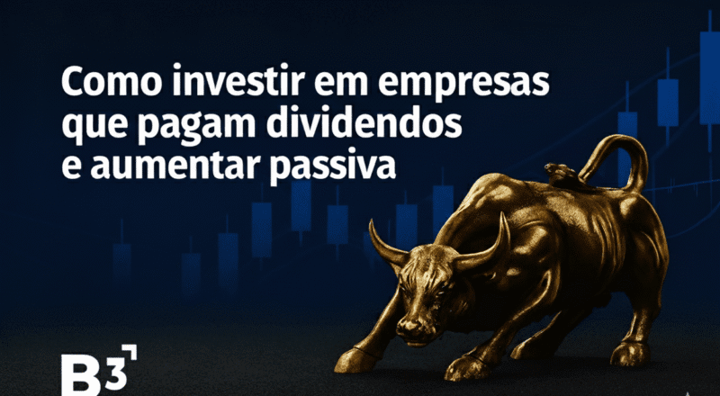 Como Investir em Empresas que Pagam Dividendos