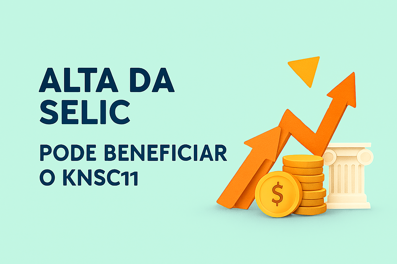 KNSC11 Como a SELIC e a Inflação Alta Podem Beneficiar o Fundo