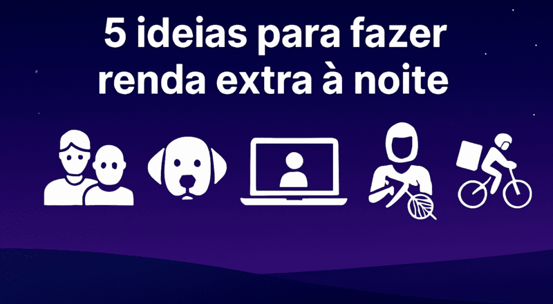 5 ideias para fazer renda extra à noite