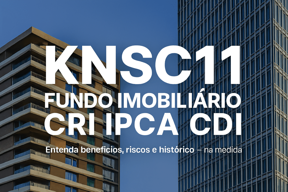 KNSC11: Como o fundo da Kinea gera renda mensal com CRIs IPCA e CDI — mesmo com inflação
