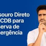 Tesouro Direto ou CDB? Descubra Qual Rende Mais Para Sua Reserva de Emergência