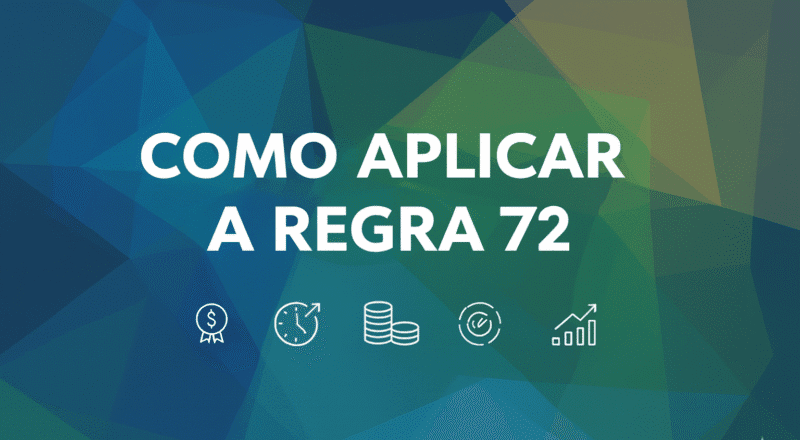 Como funciona e como usar a Regra dos 72 para calcular o tempo de duplicação do capital