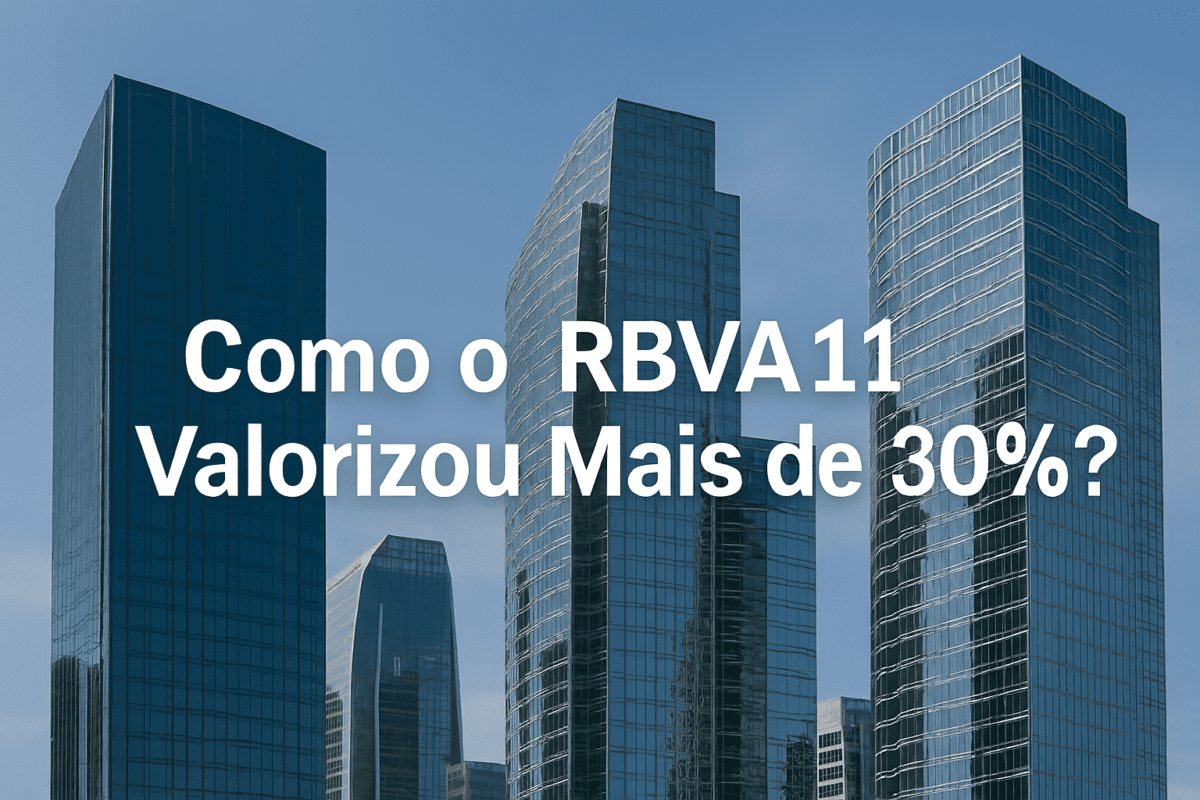 Como o RBVA11 Valorizou Mais de 30% em 12 Meses Sem Perder a ...