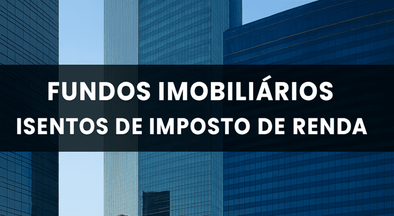 Fundos imobiliários isentos de imposto de renda